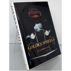 Golden Wheels. The Story of the Automobiles Made in Cleveland and Northeastern Ohio 1892-1932