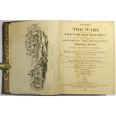 History Of The Wars Occasioned By The French Revolution, From The Commencement Of Hostilities In 1792, To The End Of The Year 1816; Complete In Two Volumes 