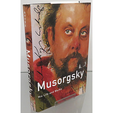 Musorgsky: His Life and Works