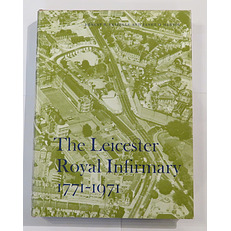 The Leicester Royal Infirmary 1771 - 1971