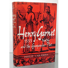 Henry Garnet 1555-1606 and the Gunpowder Plot 