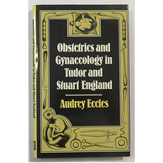 Obstetrics and Gynaecology in Tudor and Stuart England