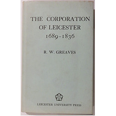 The Corporation of Leicester 1689-1836