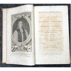 Notitia Monastica; Or An Account Of All The Abbies, Priories, and Houses of Friers, Formerly In England And Wales And Also Of All the Colleges and Hospitals founded before A.D. MDXL 