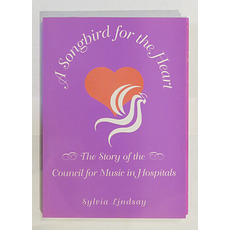 A Songbird for the Heart: The Story of the Council for Music in Hospitals