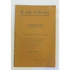 St. John of Beverley: A Pageant Play in Seven Episodes and Three Tableaux