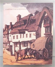 Stamford Pubs And Breweries A History Of The Drink Trade in Stamford Lincolnshire 