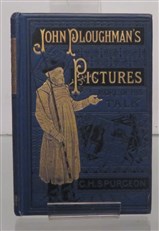 John Ploughman's Pictures Or, More of His Plain Talk For Plain People 