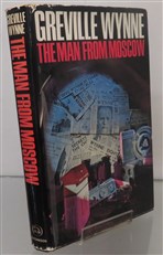 The Man From Moscow The story of Wynne and Penkovsky 