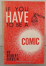 If You Have To Be A Comic 