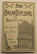 Organ Building For Amateurs A Practical Guide For Home Workers 