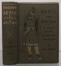 Beric The Briton. A Story Of The Roman Invasion 