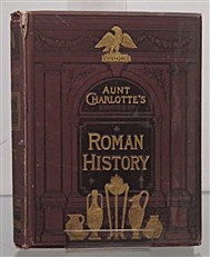 Aunt Charlotte's Stories of Roman History For The Little Ones