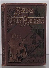 The Swiss Family Robinson Or, The Adventures Of A Shipwrecked Family On An Uninhabited Island Near New Guinea 