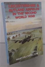 Leicestershire & Rutland Airfields In The Second World War