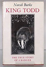 King Todd The True Story of a Wild Badger; and of the Deer, Foxes, and Other Animals in the Forest Where He Lived. 