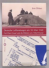 Deutsche Luftlandungen am 10. mai 1940. Fort Eben Emael und Brucken am Albert-Kanal 
