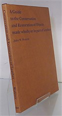 A guide to the Conservation and Restoration of objects made wholly or in part Of Leather 