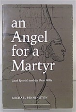 an Angel for a Martyr Jacob Epstein's tomb for Oscar Wilde 