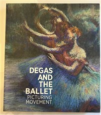 Degas And The Ballet: Picturing Movement