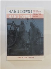 Hard Down! Hard Down!: The Life and Times of Captain John Isbester from Shetland 1852 - 1913