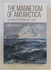 The Magnetism of Antarctica: The Ross Expedition 1839 - 1843