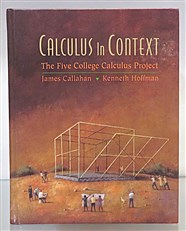 Calculus In Context. The Five College Calculus Project 