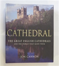 Cathedral: The Great English Cathedrals and the World that Made Them