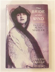 The Bride of the Wind: The Life of Alma Mahler-Werfel