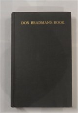 Don Bradman's Book: The Story of my Cricketing Life to August 1930 (with Hints on Batting, Bowling and Fielding)