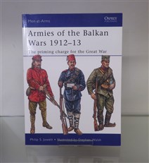 Armies of the Balkan Wars 1912 - 13: The priming charge for the Great War