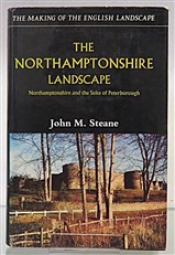 The Making Of The English Landscape. The Northamptonshire Landscape. Northamptonshire and the Soke of Peterborough 