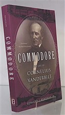 Commodore. The Life Of Cornelius Vanderbilt 