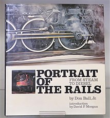 Portrait of The Rails From Steam to Diesel 