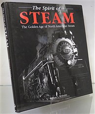 The Spirit Of Steam. The Golden Age of North American Steam