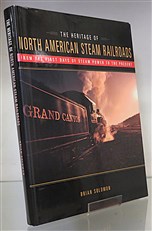 The Heritage of North American Steam Railroads. From The First Days Of Steam Power To The Present