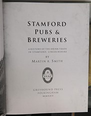Stamford Pubs And Breweries A History Of The Drink Trade in Stamford Lincolnshire 