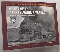 The Golden Years of Railroading. Heart of The Pennsylvania Railroad 