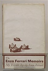 The Enzo Ferrari Memoirs. My Terrible Joys 