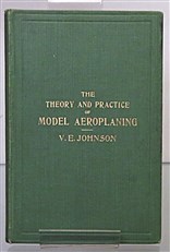 The Theory And Practice of Model Aeroplaning 