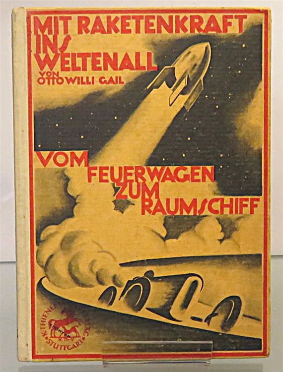 Mit Raketenkraft Ins Weltennall Vom Feuerwagen Zum Raumschiff. Mit einem Vorwrt von Max Valier und vielen Bildern, Zeichnungen und Originalphotographien 