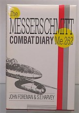 The Messerschmitt Me262 Combat Diary. the Story of the Me262 in battle. Limited Edition 