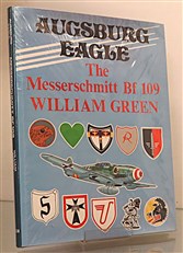 Augsburg Eagle A Documentary History Messerschmitt Bf 109 