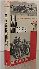 The Mad Motorists The Great Peking-Paris Race of '07 