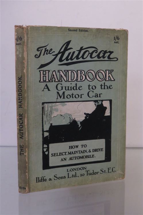 The Autocar Handbook: A Guide to the Motor Car 