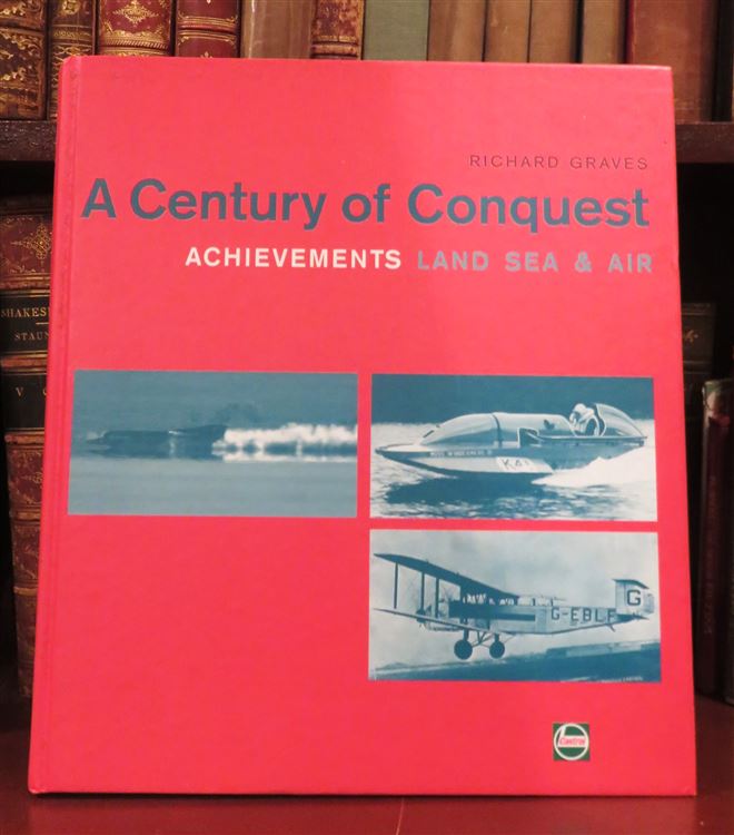 A Century of Conquest: Achievements Land Sea & Air