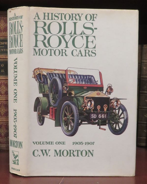 A History of Rolls-Royce Motor Cars: Volume one 1903-1907