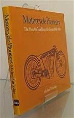 Motorcycle Pioneers The Men, the Machines, the Events 1860-1930