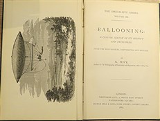The Specialists' Series Volume III. Ballooning; A Concise Sketch of Its History And Principles From The Best Sources, Continental And English 