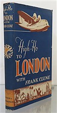 High-Ho To London. Incidents and Interviews on a Leisurely Journey by Air from Australia to Britain Signed